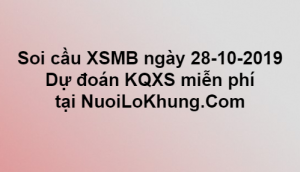 Soi cầu XSMB ngày 28–10–2019