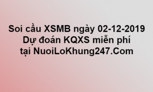 Soi cầu XSMB ngày 02–12–2019