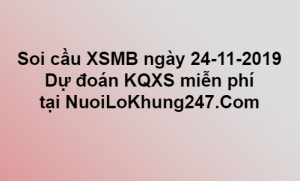 Soi cầu XSMB ngày 24–11–2019