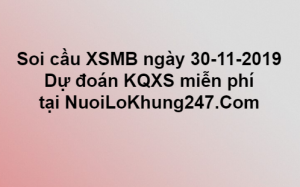 Soi cầu XSMB ngày 30–11–2019