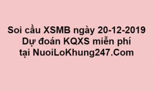 Soi cầu XSMB ngày 20–12–2019