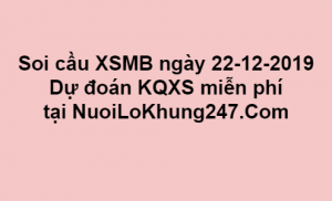 Soi cầu XSMB ngày 22–12–2019