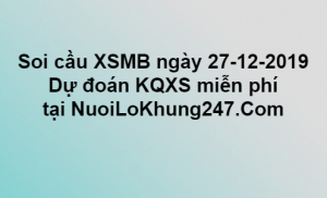 Soi cầu XSMB ngày 27–12–2019