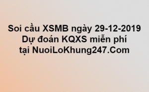 Soi cầu XSMB ngày 29–12–2019