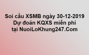 Soi cầu XSMB ngày 30–12–2019