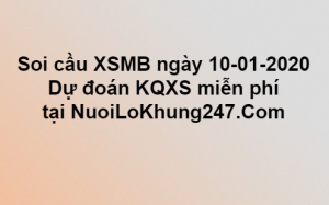 Soi cầu XSMB ngày 10–01–2020