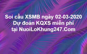 Soi cầu XSMB ngày 02–03–2020