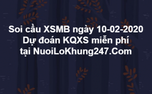 Soi cầu XSMB ngày 10–02–2020