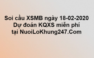  Soi cầu XSMB ngày 18–02–2020