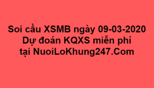 Soi cầu XSMB ngày 09–03–2020