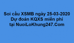 Soi cầu XSMB ngày 25–03–2020