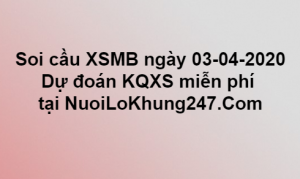 Soi cầu XSMB ngày 03–04–2020