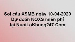 Soi cầu XSMB ngày 10–04–2020