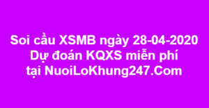 Soi cầu XSMB ngày 28–04–2020