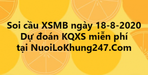 Soi cầu XSMB ngày 18–08–2020