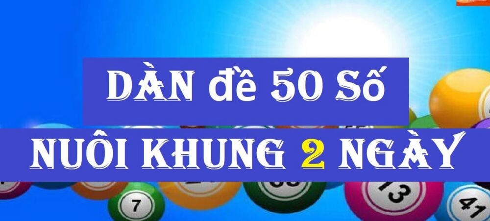 Dàn đề 50 số khung 2 ngày dễ chơi, cơ hội thẳng lớn